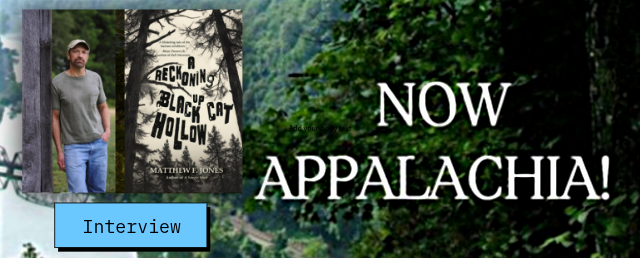 Image of Matt with book cover  'A RECKONING UP BLACK CAT HOLLOW' and background image for  Now Appalachia podcast on strorytelling